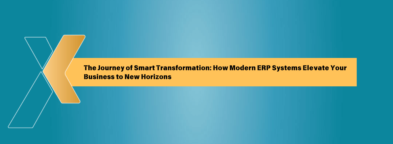 The Journey of Smart Transformation: How Modern ERP Systems Elevate Your Business to New Horizons