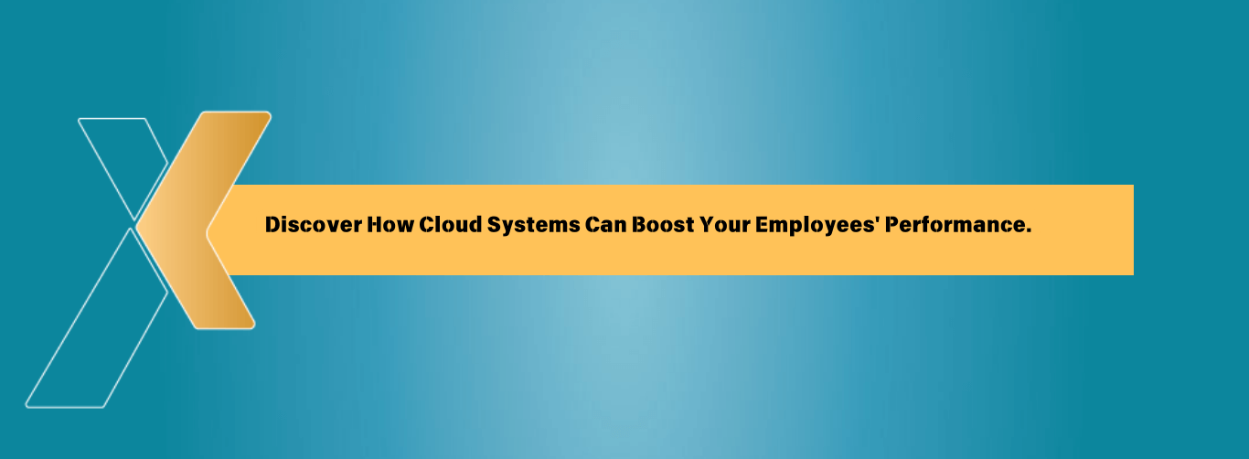 Discover How Cloud Systems Can Boost Your Employees' Performance.