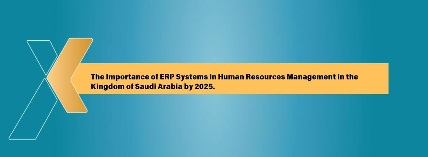 The Importance of ERP Systems in Human Resources Management in the Kingdom of Saudi Arabia by 2026.