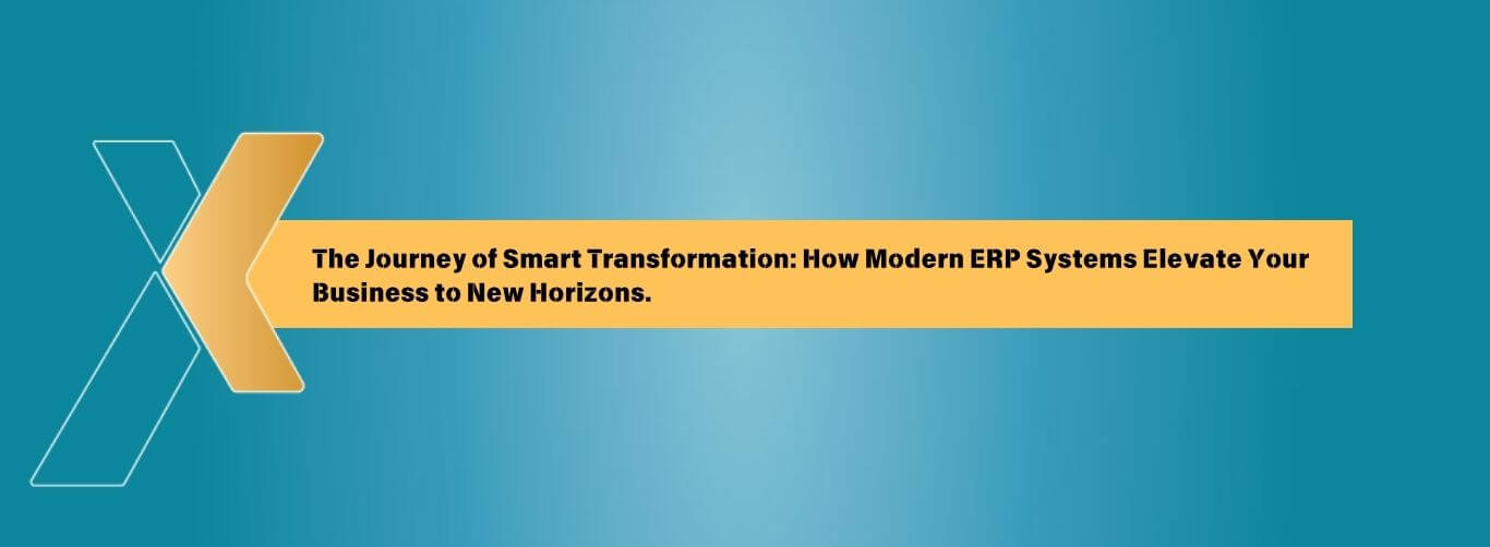 The Journey of Smart Transformation How Modern ERP Systems Elevate Your Business to New Horizons