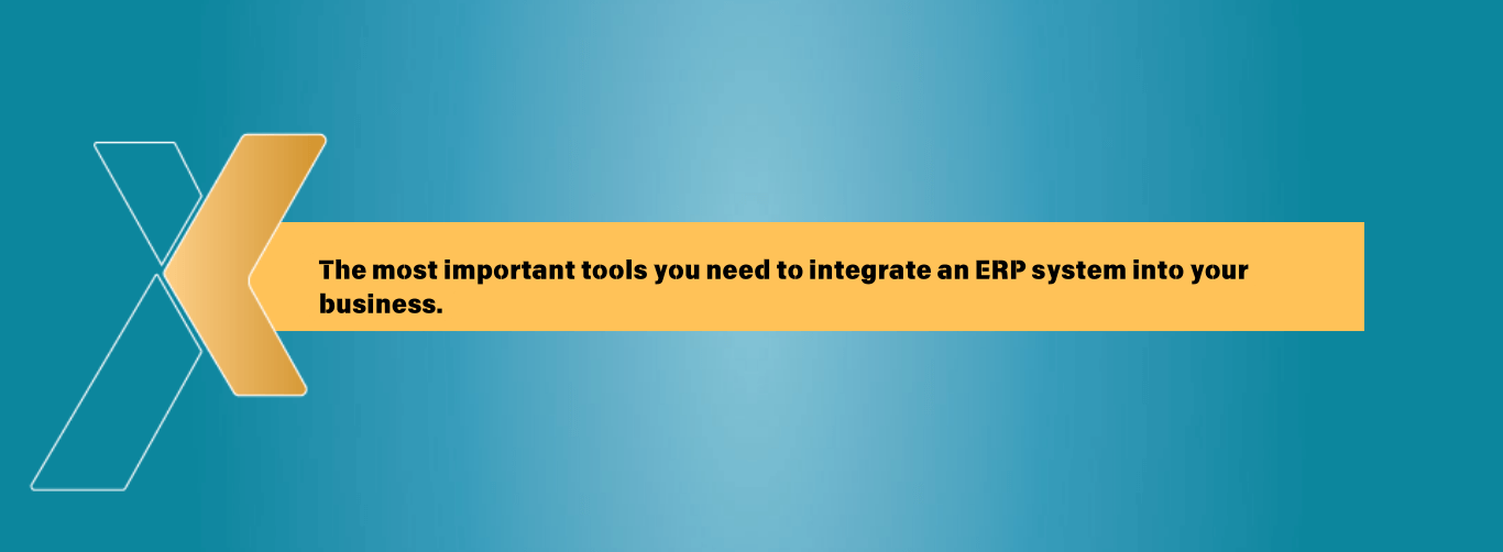 The most important tools you need to integrate an ERP system into your business