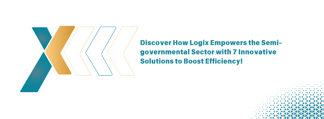Discover How Logix Empowers the Semi governmental Sector with 7 Innovative Solutions to Boost Efficiency Discover How Logix Empowers the Semi governmental Sector with 7 Innovative Solutions to Boost Efficiency