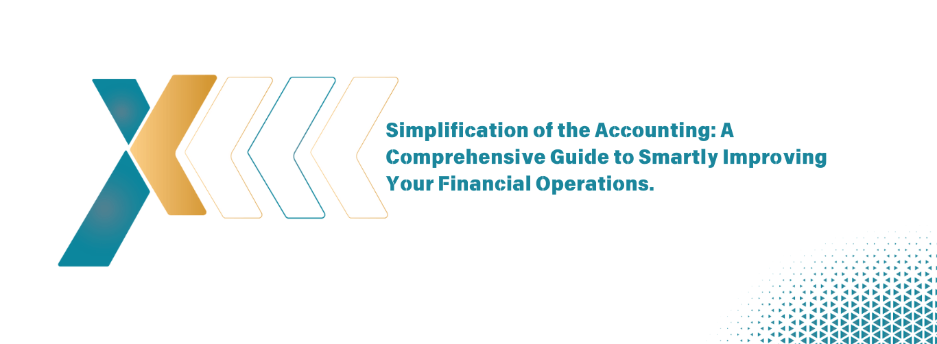Simplification of the Accounting A Comprehensive Guide to Smartly Improving Your Financial Operations Simplification of the Accounting A Comprehensive Guide to Smartly Improving Your Financial Operations
