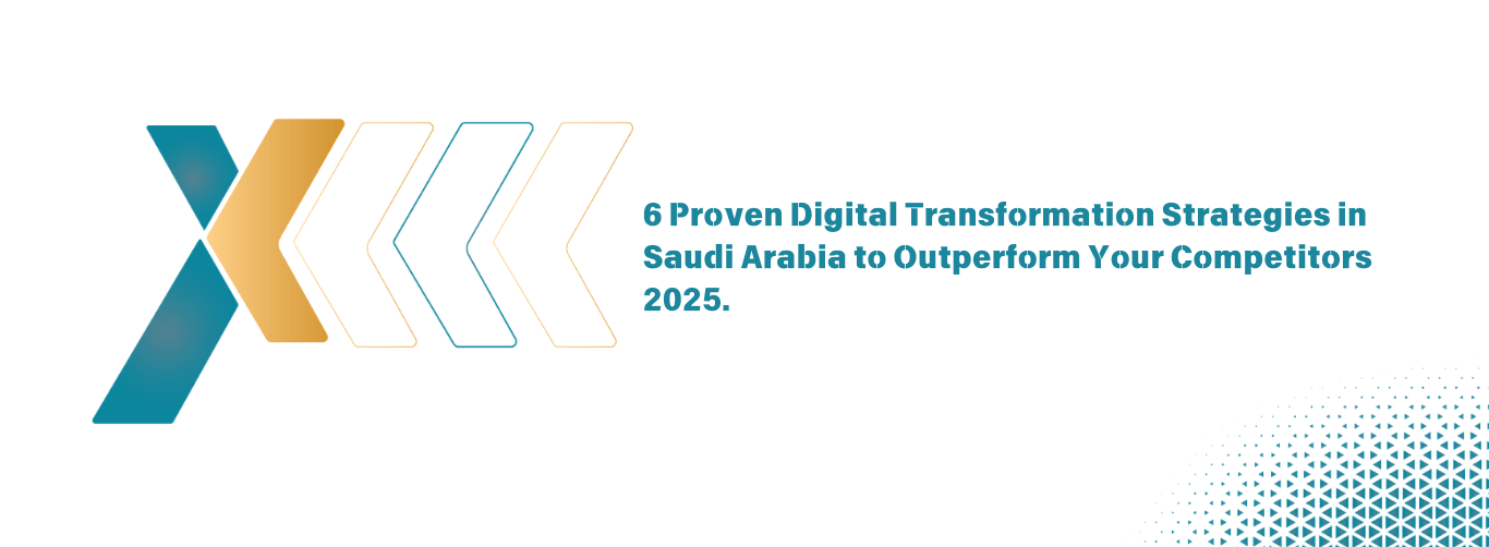 6 Proven Digital Transformation Strategies in Saudi Arabia to Outperform Your Competitors 2025 6 Proven Digital Transformation Strategies in Saudi Arabia to Outperform Your Competitors 2025