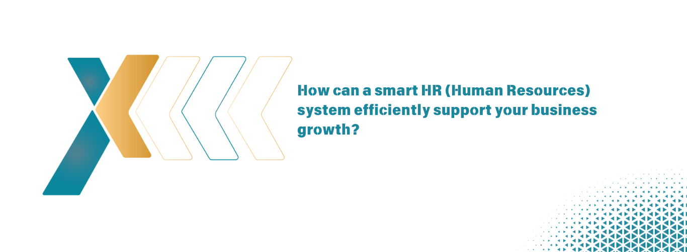 How can a smart HR Human Resources system efficiently support your business growth How can a smart HR Human Resources system efficiently support your business growth